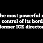 How the most powerful nation lost control of its borders: former ICE director