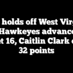 Iowa holds off West Virginia as Hawkeyes advance to Sweet 16, Caitlin Clark drops 32 points