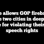 Judge allows GOP firebrands to sue two cities in deep-blue state for violating their free speech rights