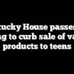 Kentucky House passes bill aiming to curb sale of vaping products to teens