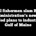 Local fishermen slam Biden administration’s newly unveiled plans to industrialize Gulf of Maine