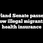 Maryland Senate passes bill to allow illegal migrants buy health insurance