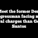 Meet the former Dem Congressman facing more federal charges than George Santos