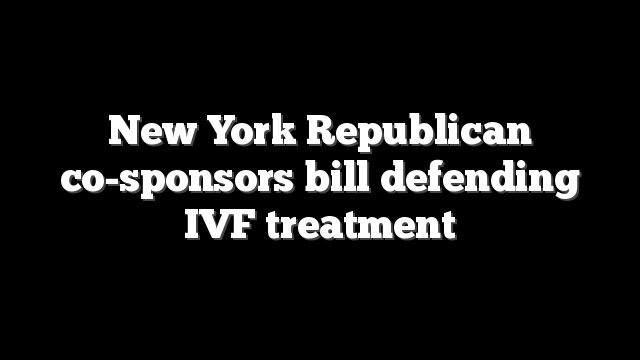 New York Republican co-sponsors bill defending IVF treatment