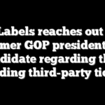 No Labels reaches out to a former GOP presidential candidate regarding their pending third-party ticket