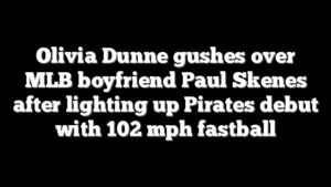 Olivia Dunne gushes over MLB boyfriend Paul Skenes after lighting up Pirates debut with 102 mph fastball