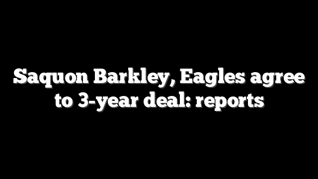 Saquon Barkley, Eagles agree to 3-year deal: reports