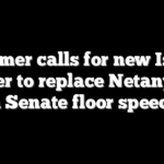 Schumer calls for new Israeli leader to replace Netanyahu in Senate floor speech