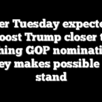 Super Tuesday expected to boost Trump closer to clinching GOP nomination as Haley makes possible last stand