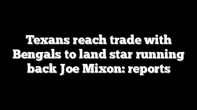Texans reach trade with Bengals to land star running back Joe Mixon: reports