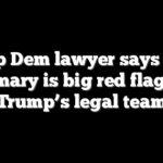 Top Dem lawyer says DC primary is big red flag for Trump’s legal team