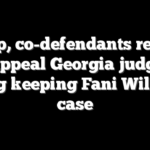 Trump, co-defendants request to appeal Georgia judge’s ruling keeping Fani Willis on case