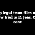 Trump legal team files motion for new trial in E. Jean Carroll case