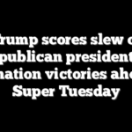 Trump scores slew of Republican presidential nomination victories ahead of Super Tuesday