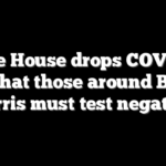 White House drops COVID-19 rule that those around Biden, Harris must test negative