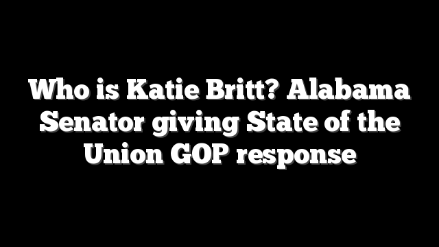 Who is Katie Britt? Alabama Senator giving State of the Union GOP response
