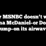 Why MSNBC doesn’t want Ronna McDaniel–or Donald Trump–on its airwaves