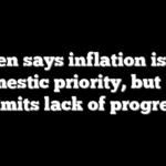 Biden says inflation is top domestic priority, but Fed admits lack of progress