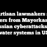 Bipartisan lawmakers seek answers from Mayorkas after Russian cyberattacks on water systems in US