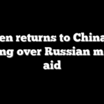 Blinken returns to China with warning over Russian military aid