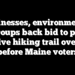 Businesses, environmental groups back bid to put massive hiking trail overhaul before Maine voters