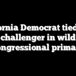 California Democrat tied with challenger in wild congressional primary