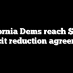 California Dems reach $17.3B deficit reduction agreement