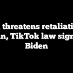 China threatens retaliation for Taiwan, TikTok law signed by Biden