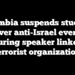 Columbia suspends students over anti-Israel event featuring speaker linked to terrorist organization