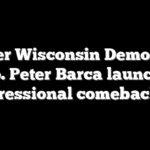 Former Wisconsin Democratic Rep. Peter Barca launches congressional comeback bid