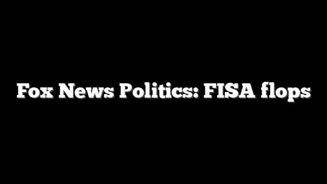 Fox News Politics: FISA flops