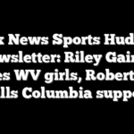 Fox News Sports Huddle Newsletter: Riley Gaines praises WV girls, Robert Kraft pulls Columbia support