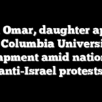 Ilhan Omar, daughter appear at Columbia University encampment amid nationwide anti-Israel protests