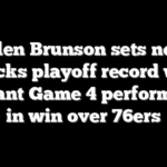 Jalen Brunson sets new Knicks playoff record with brilliant Game 4 performance in win over 76ers