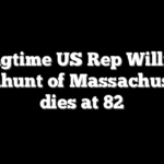 Longtime US Rep William Delahunt of Massachusetts dies at 82