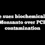 Maine sues biochemical giant Monsanto over PCB contamination