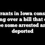 Migrants in Iowa consider leaving over a bill that could see some arrested and deported