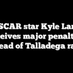 NASCAR star Kyle Larson receives major penalties ahead of Talladega race
