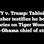 NY v. Trump: Tabloid publisher testifies he bought stories on Tiger Woods, ex-Obama chief of staff