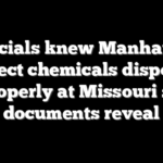 Officials knew Manhattan Project chemicals disposed improperly at Missouri sites, documents reveal