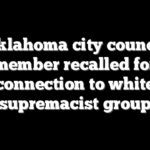 Oklahoma city council member recalled for connection to white supremacist group