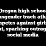 Oregon high school transgender track athlete competes against girls at event, sparking outrage on social media