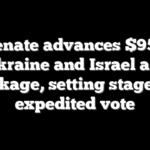 Senate advances $95B Ukraine and Israel aid package, setting stage for expedited vote