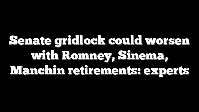 Senate gridlock could worsen with Romney, Sinema, Manchin retirements: experts