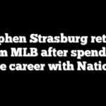 Stephen Strasburg retires from MLB after spending entire career with Nationals
