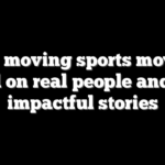 Ten moving sports movies based on real people and their impactful stories