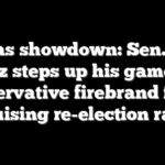 Texas showdown: Sen. Ted Cruz steps up his game as conservative firebrand faces bruising re-election race