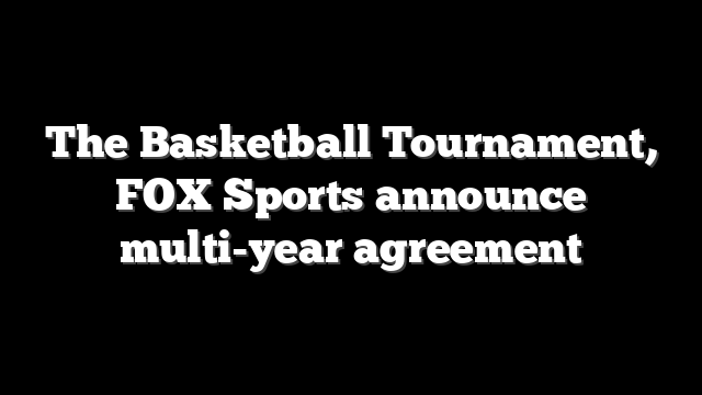 The Basketball Tournament, FOX Sports announce multi-year agreement