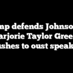 Trump defends Johnson as Marjorie Taylor Greene pushes to oust speaker