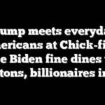 Trump meets everyday Americans at Chick-fil-A while Biden fine dines with Clintons, billionaires in DC